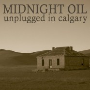 Midnight Oil – Unplugged In Calgary